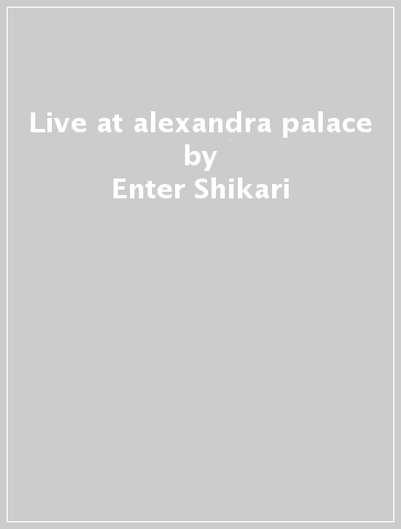 Live at alexandra palace - Enter Shikari