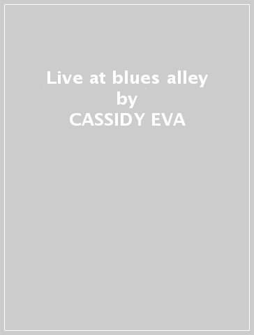 Live at blues alley - CASSIDY EVA