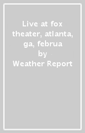 Live at fox theater, atlanta, ga, februa