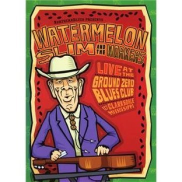 Live at ground zero blues - WATERMELON SLIM & TH