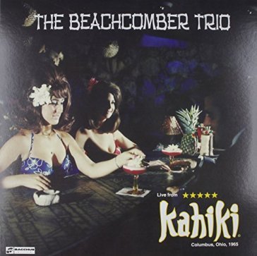 Live at kahiki 1965 - BEACHCOMBER TRIO