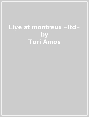 Live at montreux -ltd- - Tori Amos