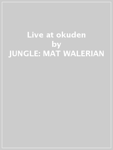 Live at okuden - JUNGLE: MAT WALERIAN