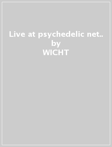 Live at psychedelic net.. - WICHT