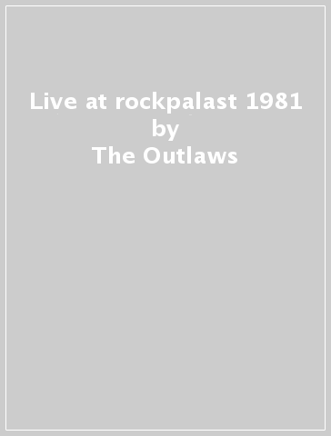 Live at rockpalast 1981 - The Outlaws