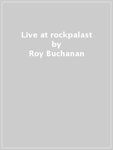 Live at rockpalast - Roy Buchanan