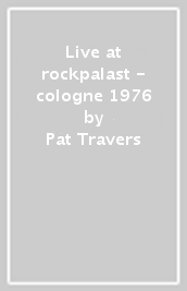 Live at rockpalast - cologne 1976