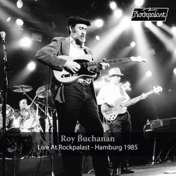 Live at rockpalast - hamburg 1985 - Roy Buchanan