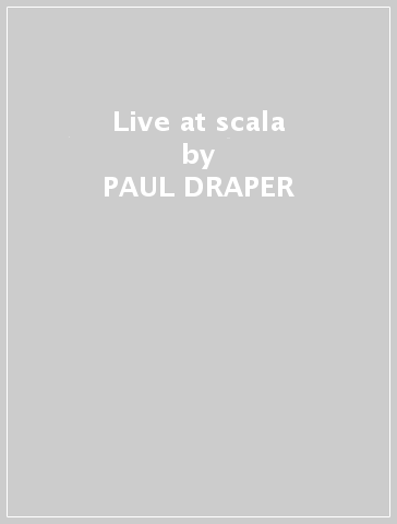 Live at scala - PAUL DRAPER