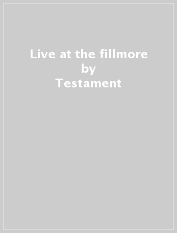Live at the fillmore - Testament