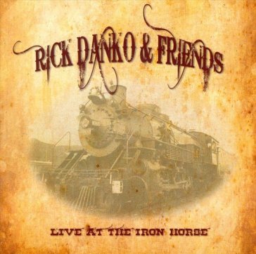 Live at the iron horse northa - RICK & FRIEND DANKO