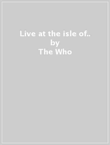 Live at the isle of.. - The Who