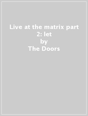 Live at the matrix part 2: let - The Doors