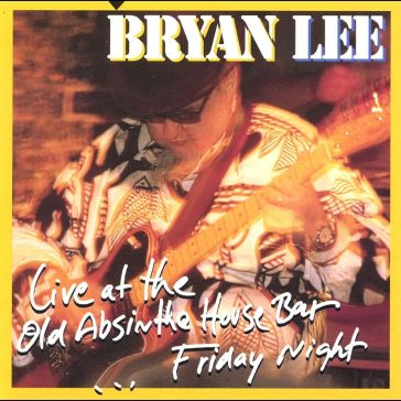 Live at the old absinthe house - Bryan Lee