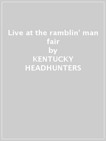 Live at the ramblin' man fair - KENTUCKY HEADHUNTERS