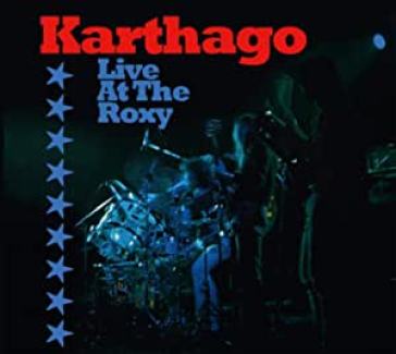 Live at the roxy - Karthago