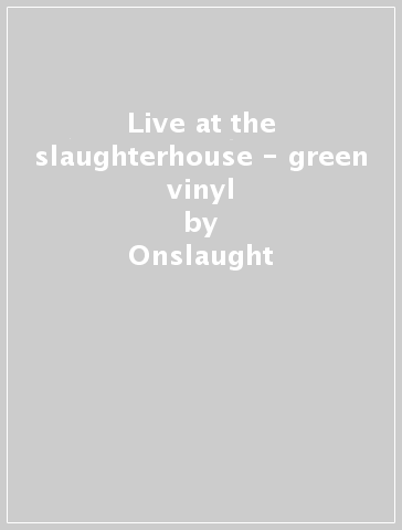 Live at the slaughterhouse - green vinyl - Onslaught