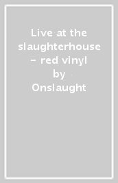 Live at the slaughterhouse - red vinyl