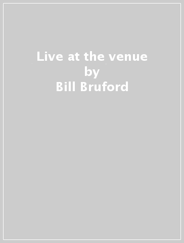 Live at the venue - Bill Bruford