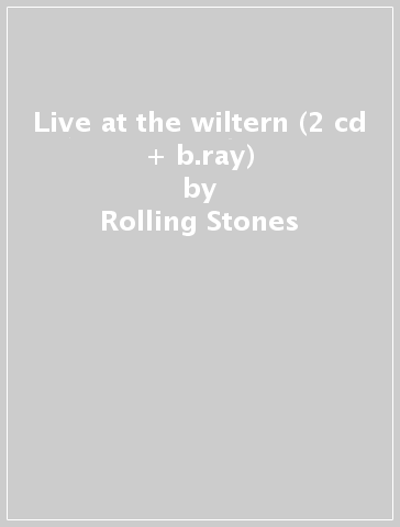 Live at the wiltern (2 cd + b.ray) - Rolling Stones