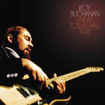 Live at town hall 1974 - Roy Buchanan