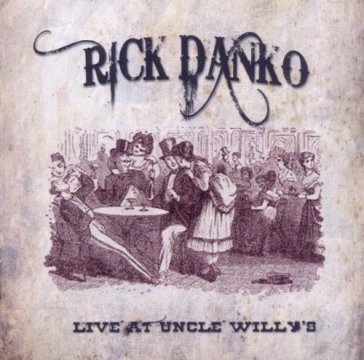 Live at uncle willy s - Rick Danko