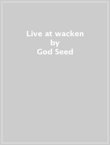 Live at wacken - God Seed