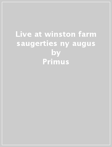 Live at winston farm saugerties ny augus - Primus