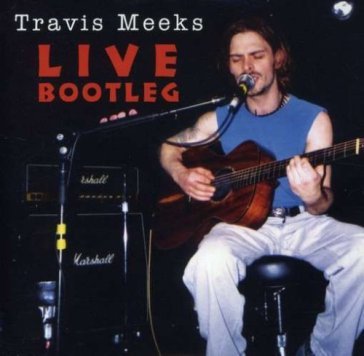 Live bootleg - TRAVIS MEEKS