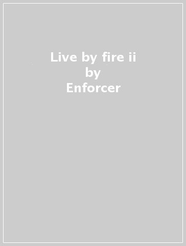 Live by fire ii - Enforcer