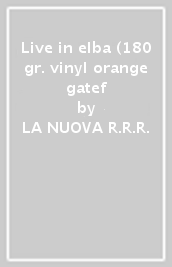 Live in elba (180 gr. vinyl orange gatef