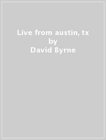 Live from austin, tx - David Byrne