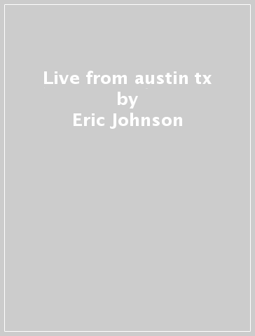 Live from austin tx - Eric Johnson