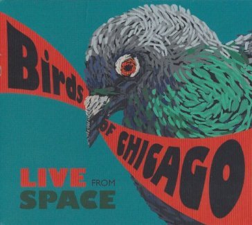 Live from space - BIRDS OF CHICAGO