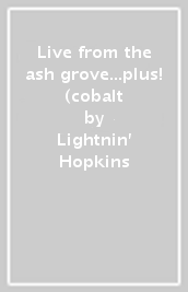 Live from the ash grove...plus! (cobalt