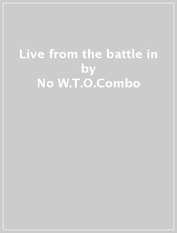 Live from the battle in - No W.T.O.Combo