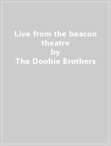 Live from the beacon theatre - The Doobie Brothers