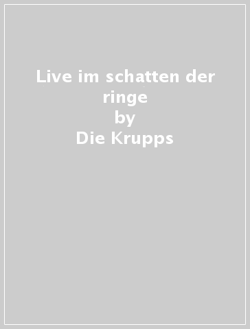 Live im schatten der ringe - Die Krupps