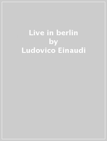 Live in berlin - Ludovico Einaudi