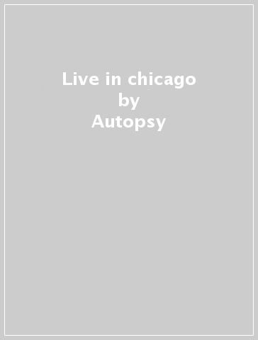 Live in chicago - Autopsy