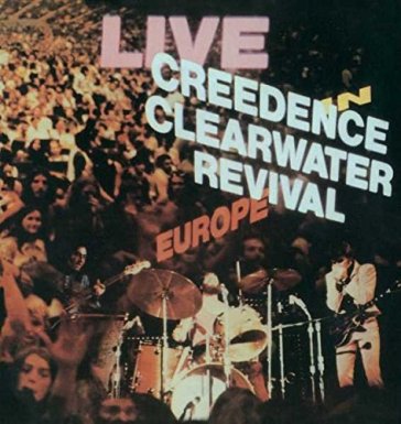 Live in europe - Creedence Clearwater Revival