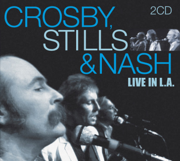Live in l.a. - David Crosby - Graham Nash - Stephen Stills