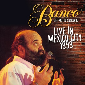 Live in mexico 1999 - Banco Del Mutuo Soccorso