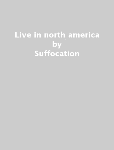 Live in north america - Suffocation