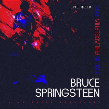 Live in philadelphia 1995 - Bruce Springsteen