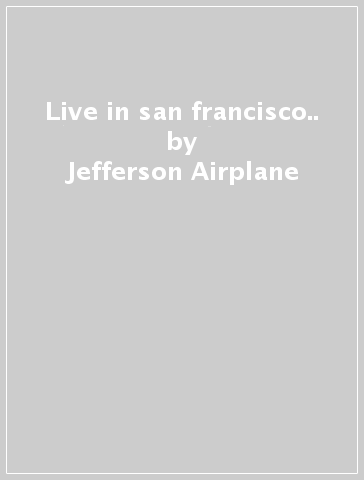 Live in san francisco.. - Jefferson Airplane
