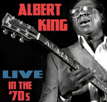 Live in the 70's - Albert King