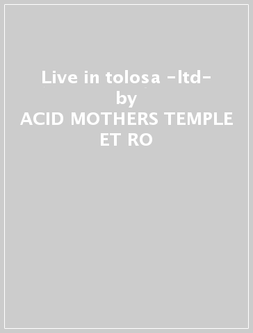 Live in tolosa -ltd- - ACID MOTHERS TEMPLE ET RO