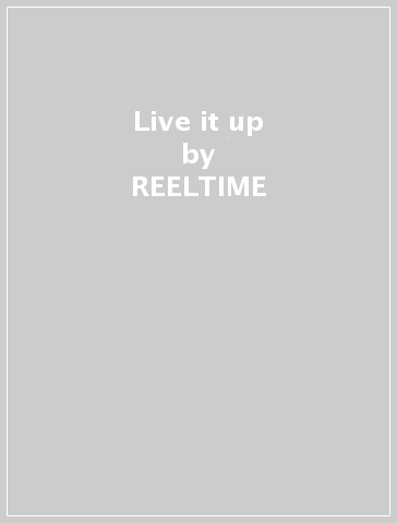 Live it up - REELTIME