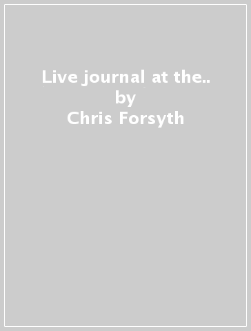 Live journal at the.. - Chris Forsyth